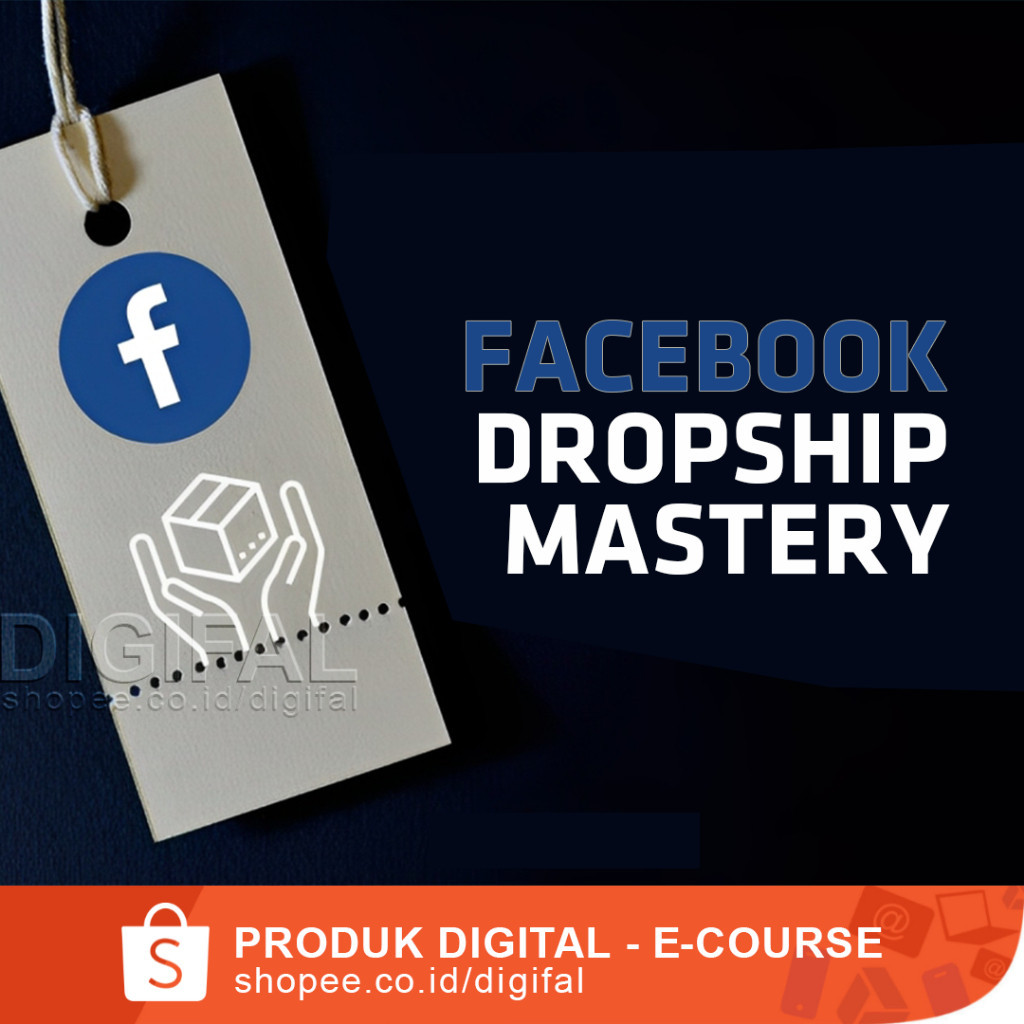 META FACEBOOK DROPSHIP MASTERY - Membangun Bisnis Dropship dengan Tools dan Cara yang Tepat