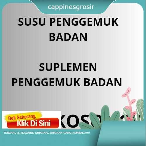 

【Top】 FLASH SALE!!! PRODUCT BEST SELLER Penggemuk Badan, Suplemen penggemuk badan, susu penggemuk badan, penambah nafsu makan anak original 100% free cod seluruh indonesia ^_^