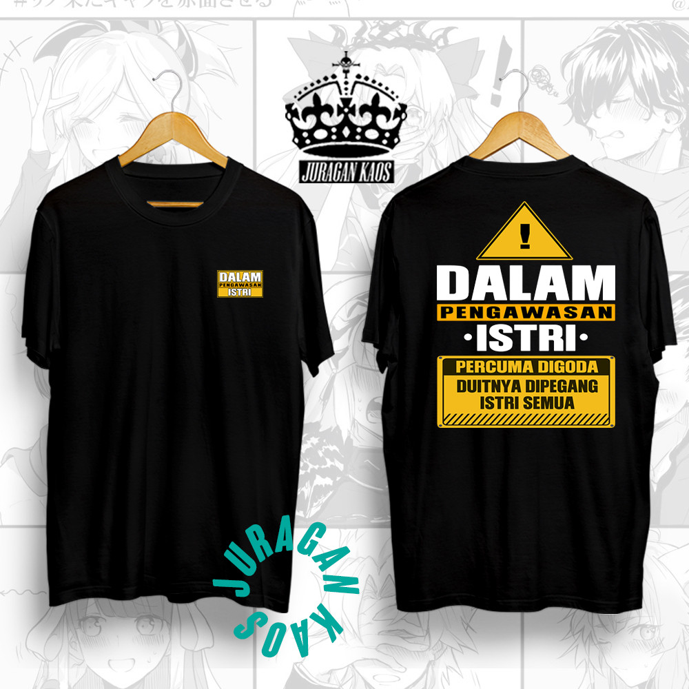 JURAGAN KAOS / KAOS DALAM PENGAWASAN ISTRI / KAOS DISTRO / KAOS KATA KATA LUCU / KAOS VIRAL