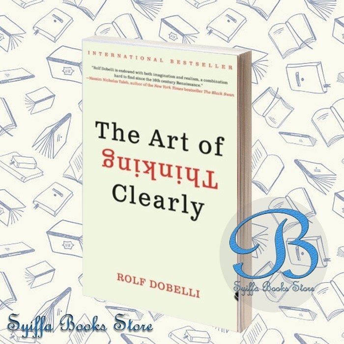 The Art of Thinking Clearly