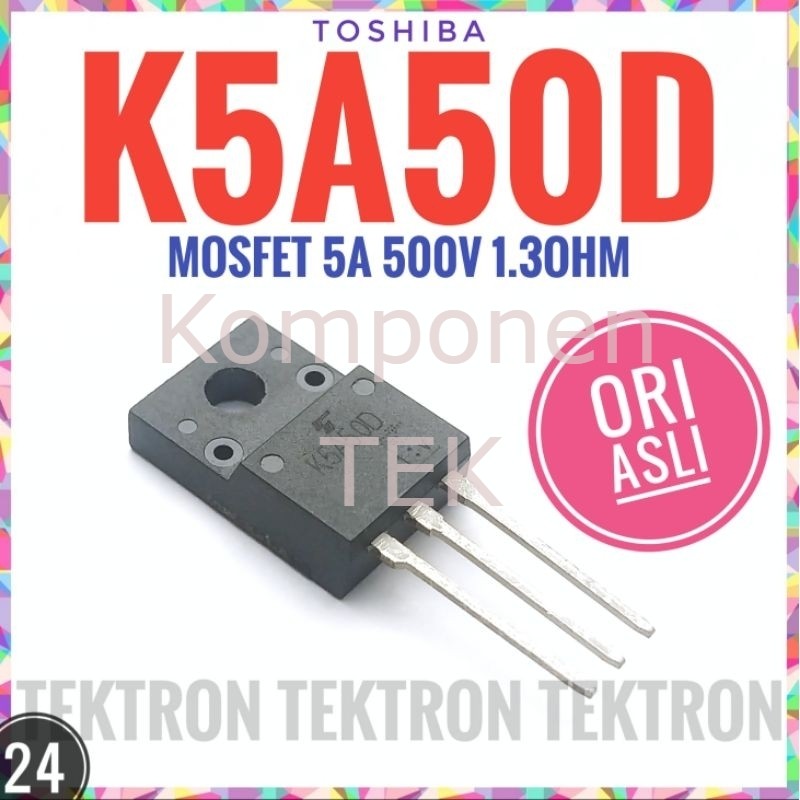 TOSHIBA K5A50D MOSFET TK5A50D 5A 500V 1.8ohm ASLI ORI K5A500