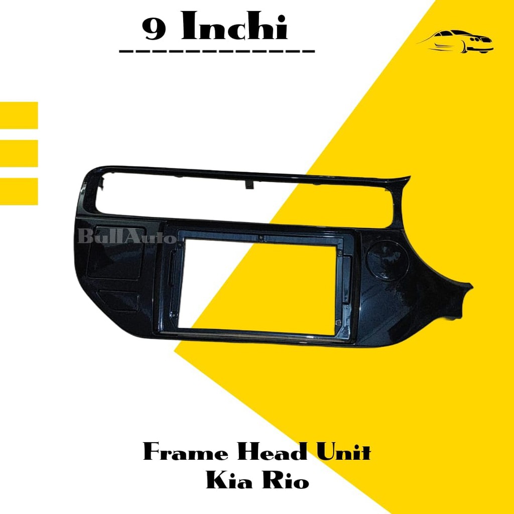 FRAME HEAD UNIT ANDROID KIA RIO 9 INCHI