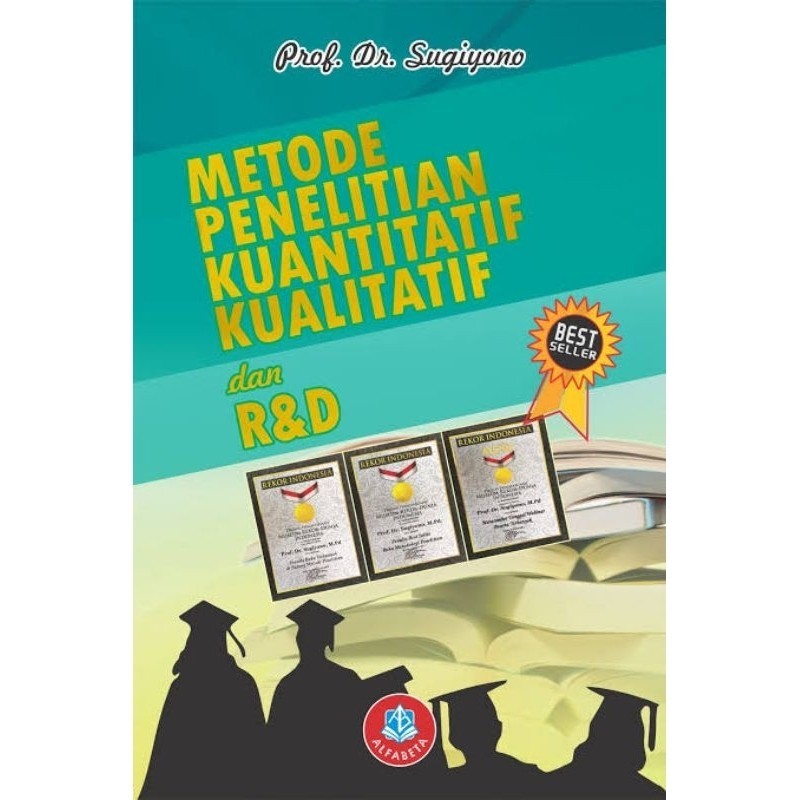METODE PENELITIAN KUANTITATIF KUALITATIF DAN RND TERBITAN 2018 dan 2021 - PROF. DR. SUGIYONO