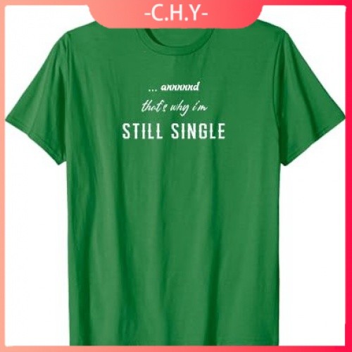 Dan Itulah Mengapa Saya Masih Single T-Shirt |L1gmeZv9|