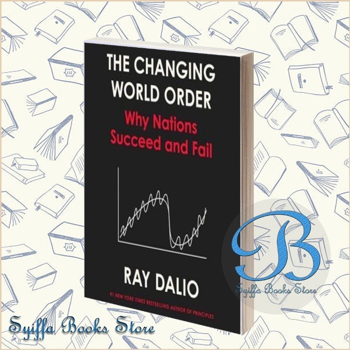 The Changing World Order: Why Nations Succeed and Fail