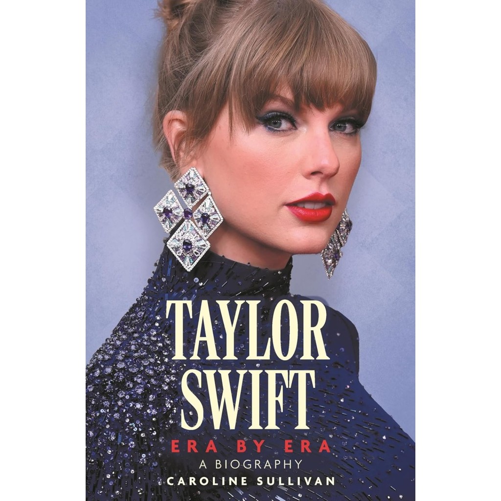 Taylor Swift: Era by Era: The Unauthorized Biography (THE SUNDAY TIMES BESTSELLER) (PB)