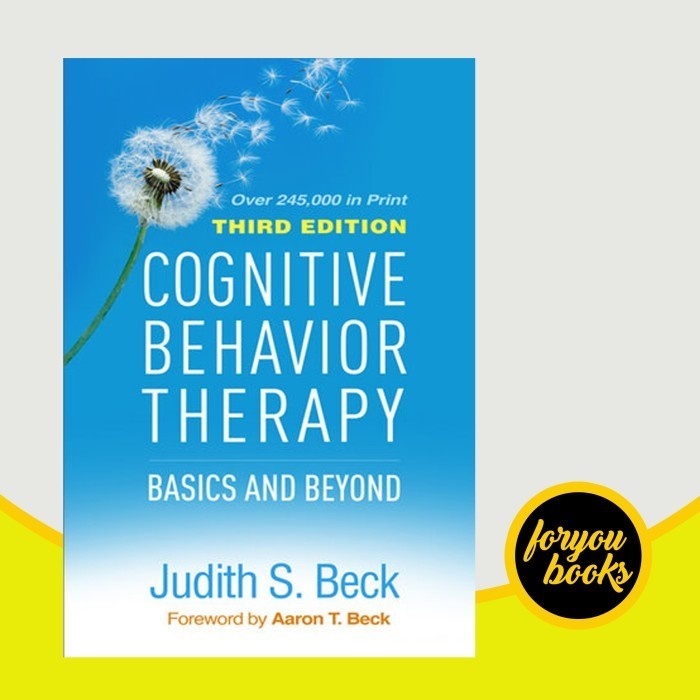 Cognitive Behavior Therapy: Basics and Beyond Judith S. Beck