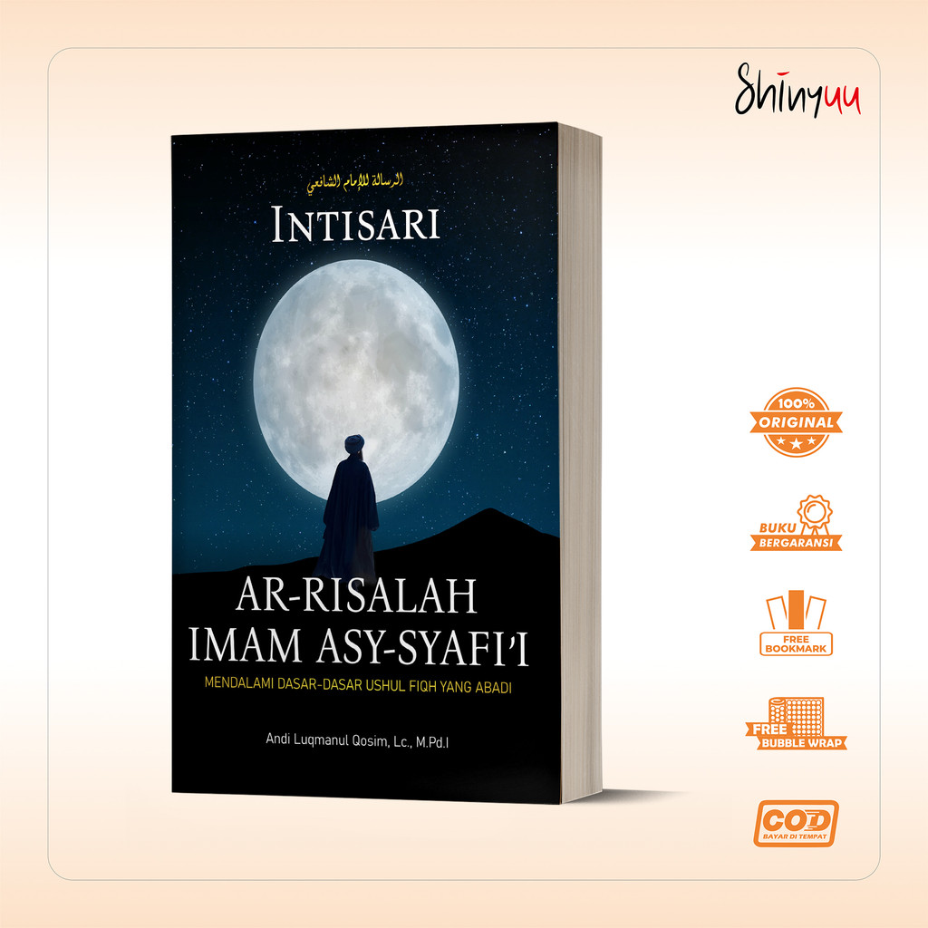 Buku Intisari Ar-Risalah Imam Asy-Syafi'i : Mendalami Dasar-Dasar Ushul Fiqh Yang Abadi