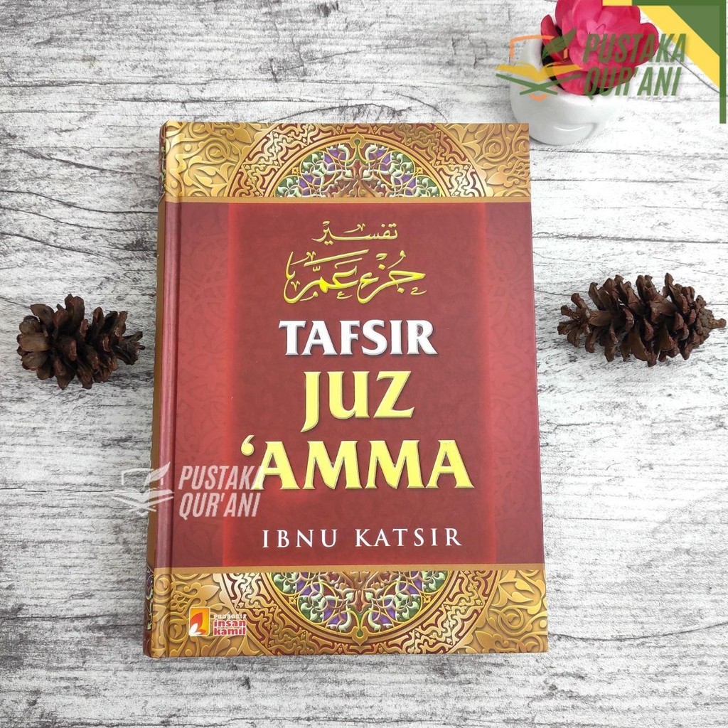 BUKU TAFSIR JUZ 'AMMA IBNU KATSIR Pustaka Al-Kautsar | Pustaka Qurani