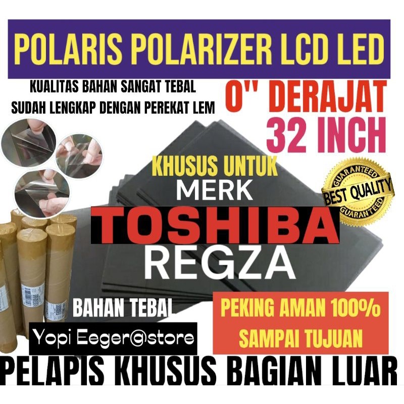 POLARIS POLARIZER LCD LED TOSHIBA 32 INCH 0" DERAJAT LAPISAN PLASTIK FILM KHUSUS UNTUK BAGIAN LUAR 0
