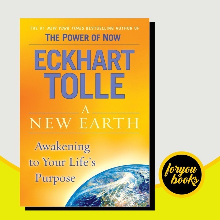 A New Earth: Awakening to Your Life's Purpose Tolle, Eckhart