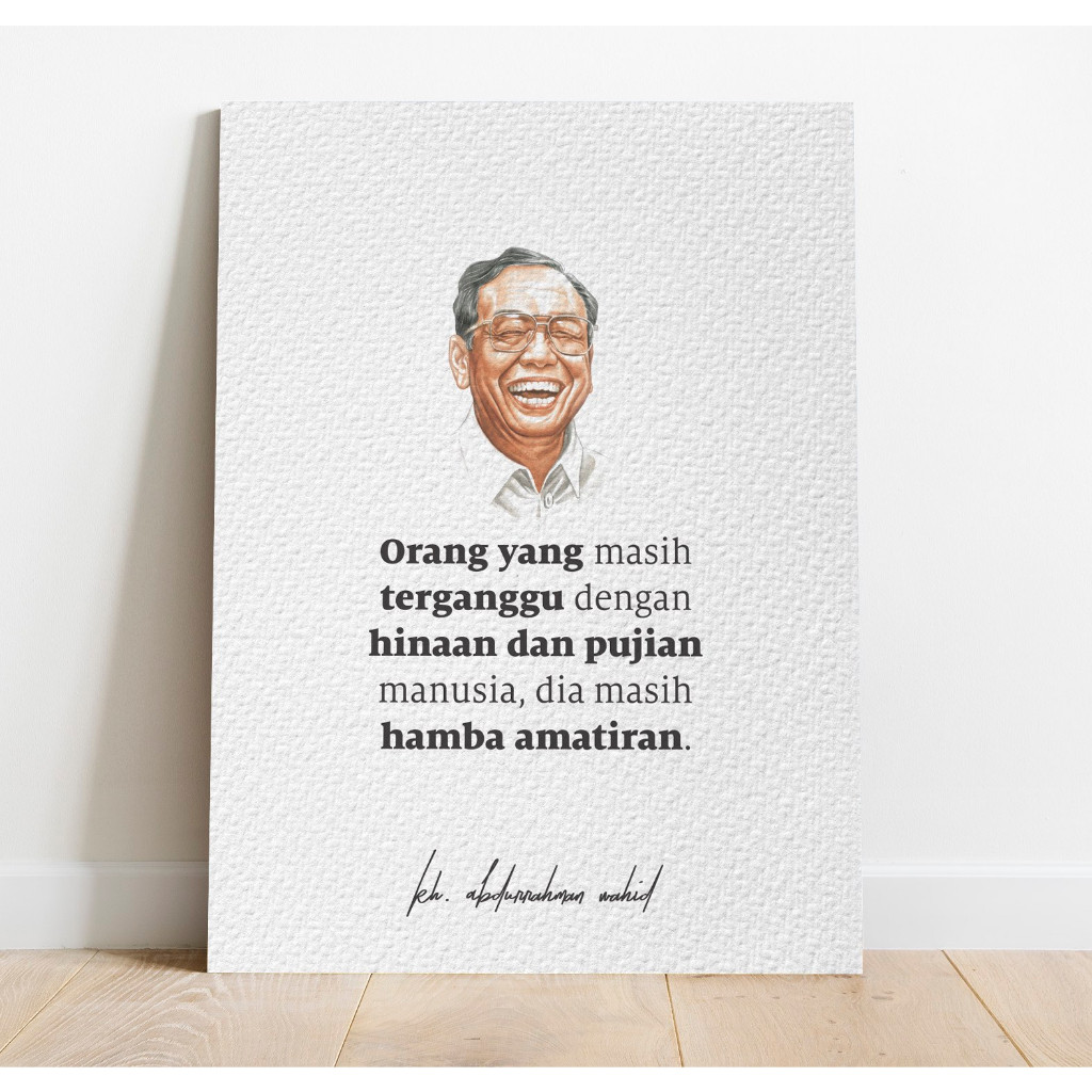 Poster Gus Dur KH Abdurrahman Wahid Orang Masih Terganggu Hinan Pujian