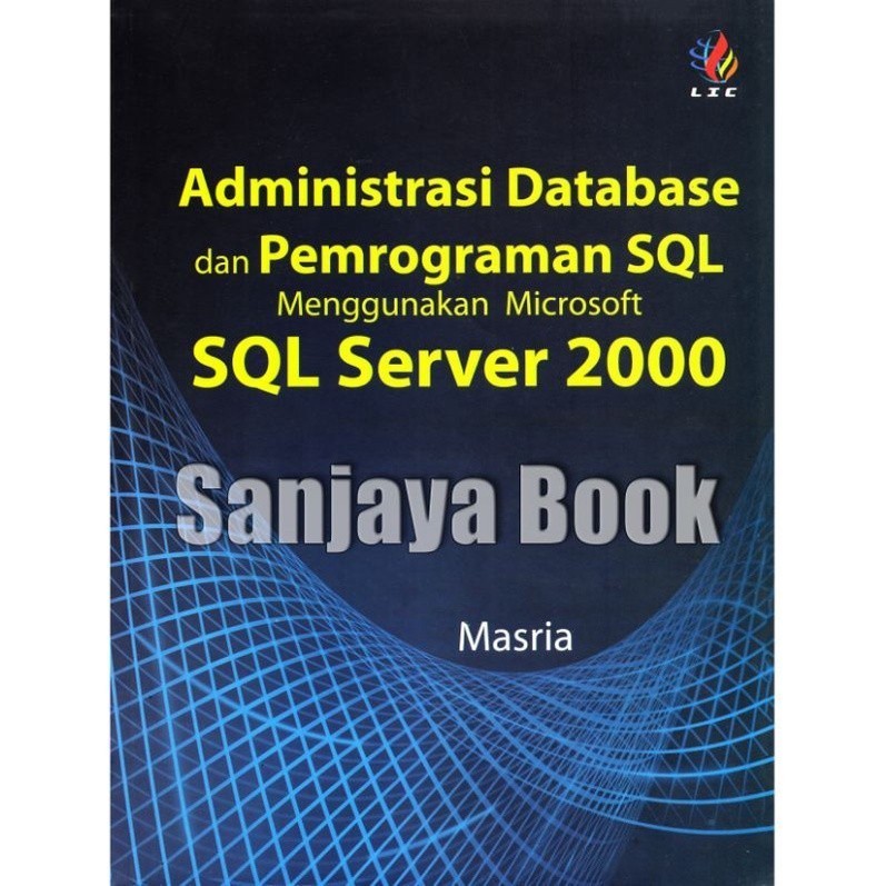

Administrasi Database dan Pemrogramanya SQL menggunakan Microsoft SQL server 2000 by Masria _