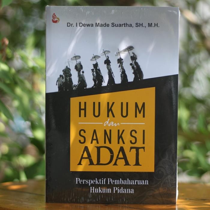 Hukum dan Sanksi Adat Perspektif Pembaharuan Hukum Pidana [ORIGINAL]