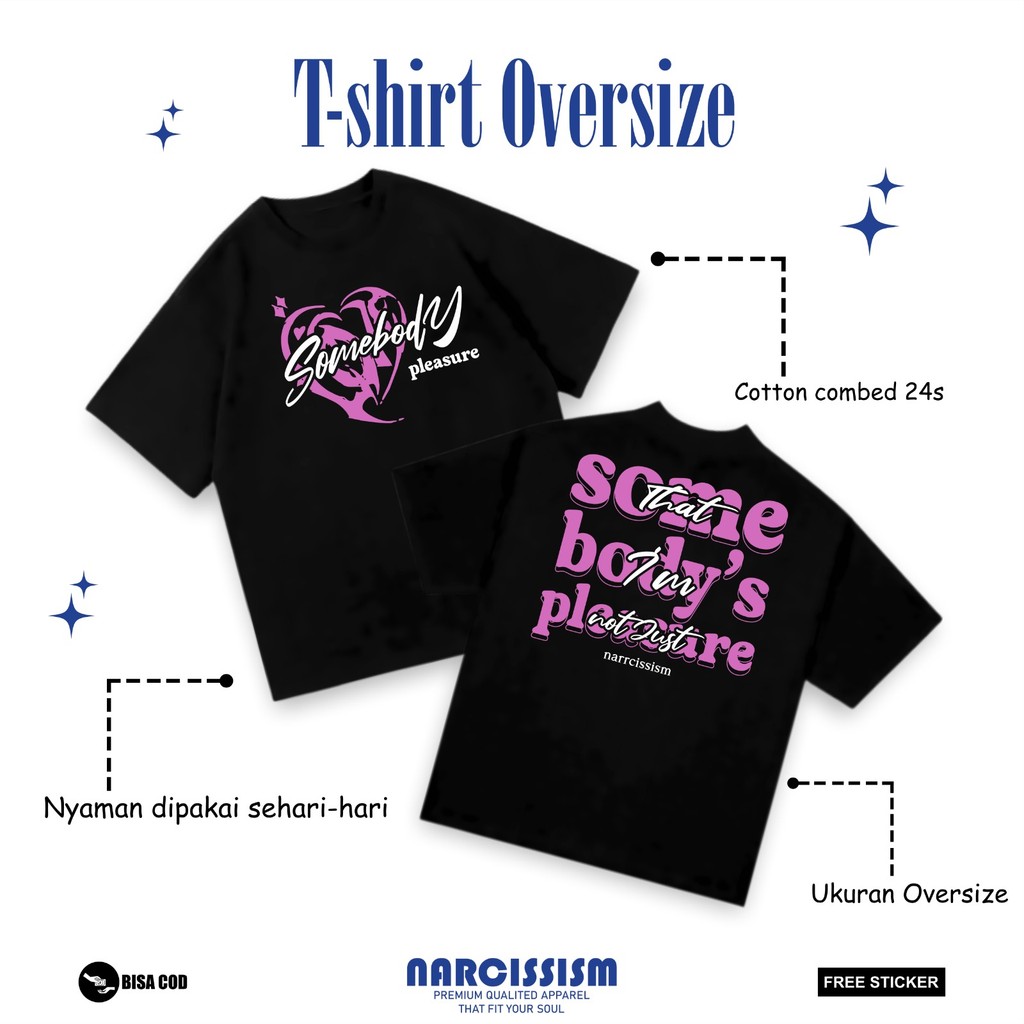 Kaos  Oversized  Somebody  Pleasure Sablon DTF  By  Narcissism