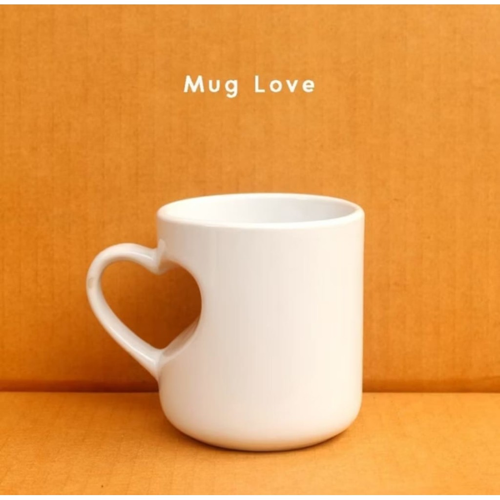 MUG LOVE PUTIH POLOS - GELAS LOVE - MUG COUPLE - GELAS GAGANG HATI - MUG ESTETIK - GELAS UNIK - MUG 