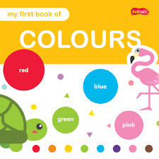 FUNTASTIC: MY FIRST BOOK OF COLOURS