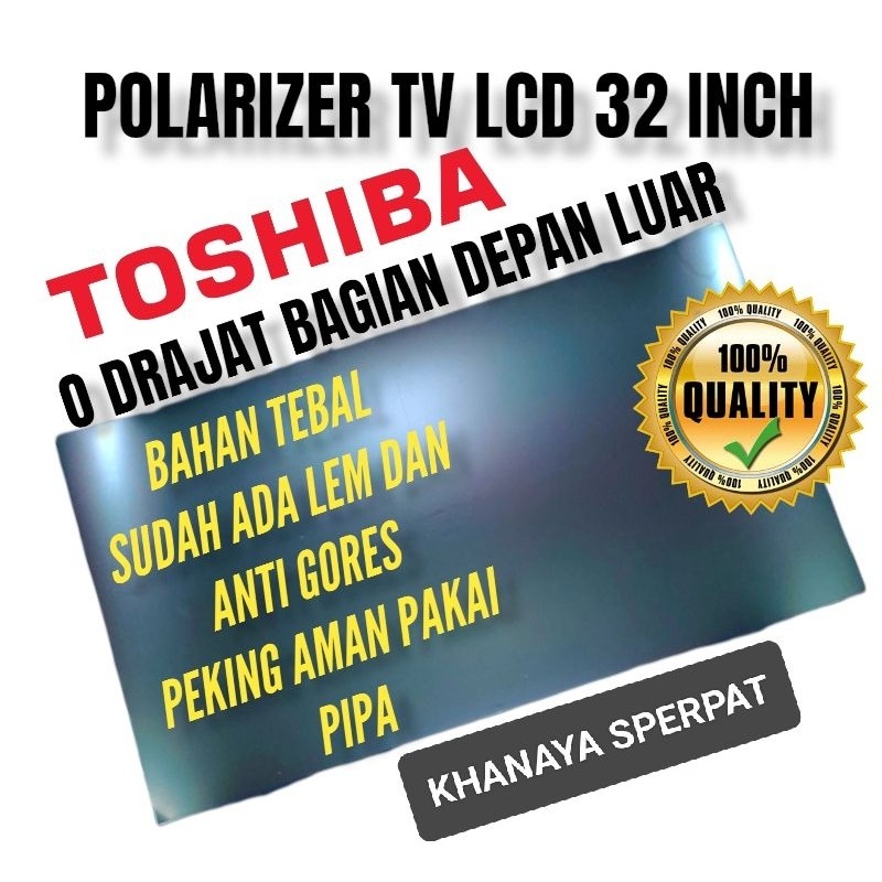 POLARIS POLARIZER LCD LED TV 32INCH TOSHIBA 0 DERAJAT BAGIAN LUAR ATAU BAGIAN DEPAN