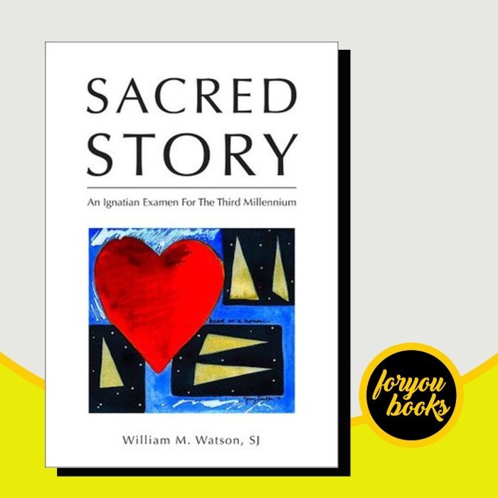 Sacred Story: An Ignatian Examen for the Third Millennium William M.
