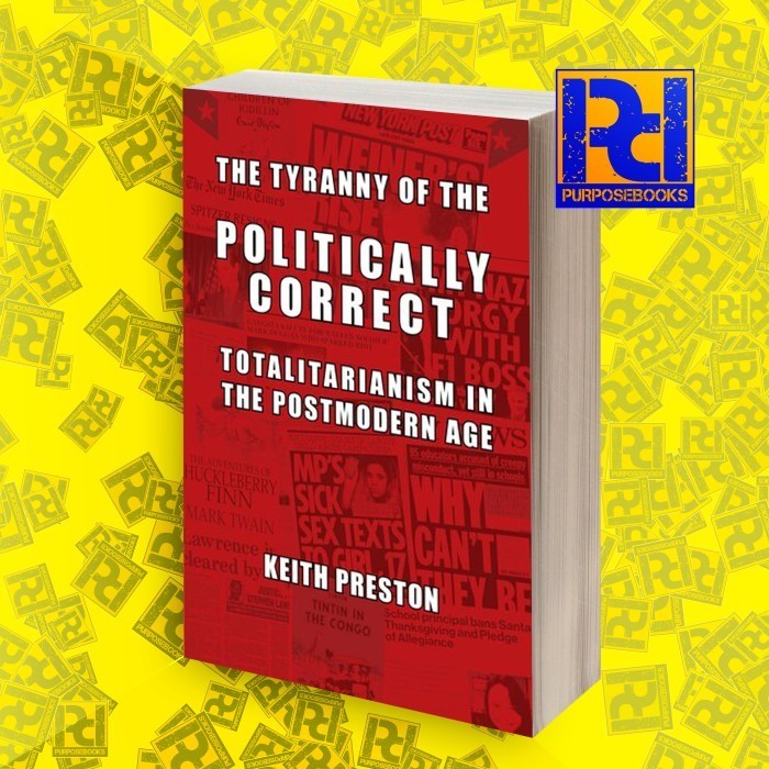The Tyranny of the Politically Correct: Totalitarianism in the Postmod