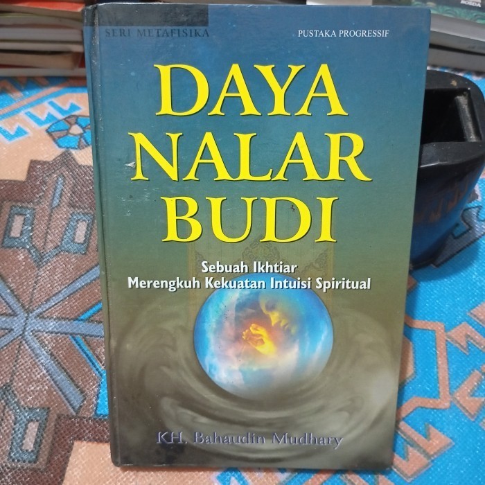 Daya Nalar Budi sebuah ikhtiar merengkuh kekuatan intuisi spritual oleh KH. Bahaudin Mudhary