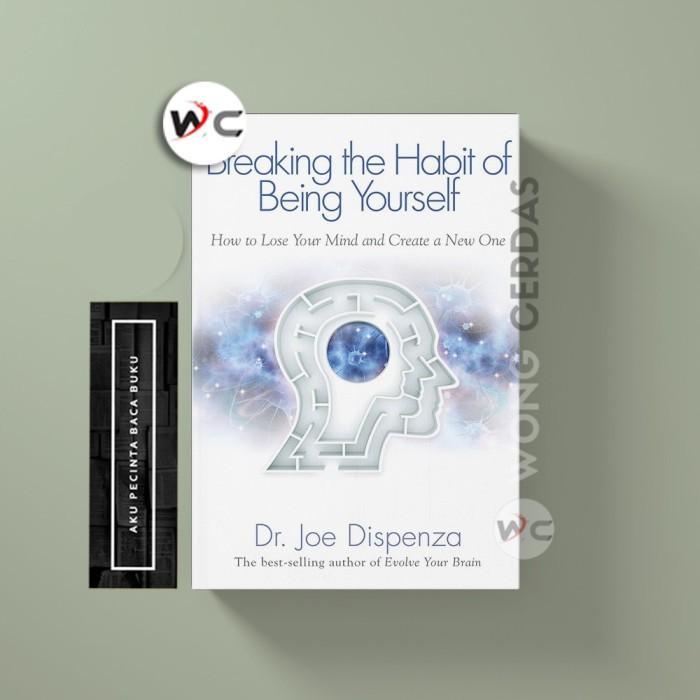 Breaking the Habit of Being Yourself by Dr. Joe Dispenza