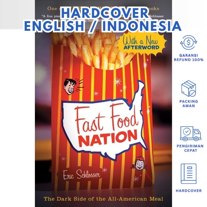 Hardcover Edition - Indo/English - Fast Food Nation: The Dark Side of the All-American Meal (Eng/in)