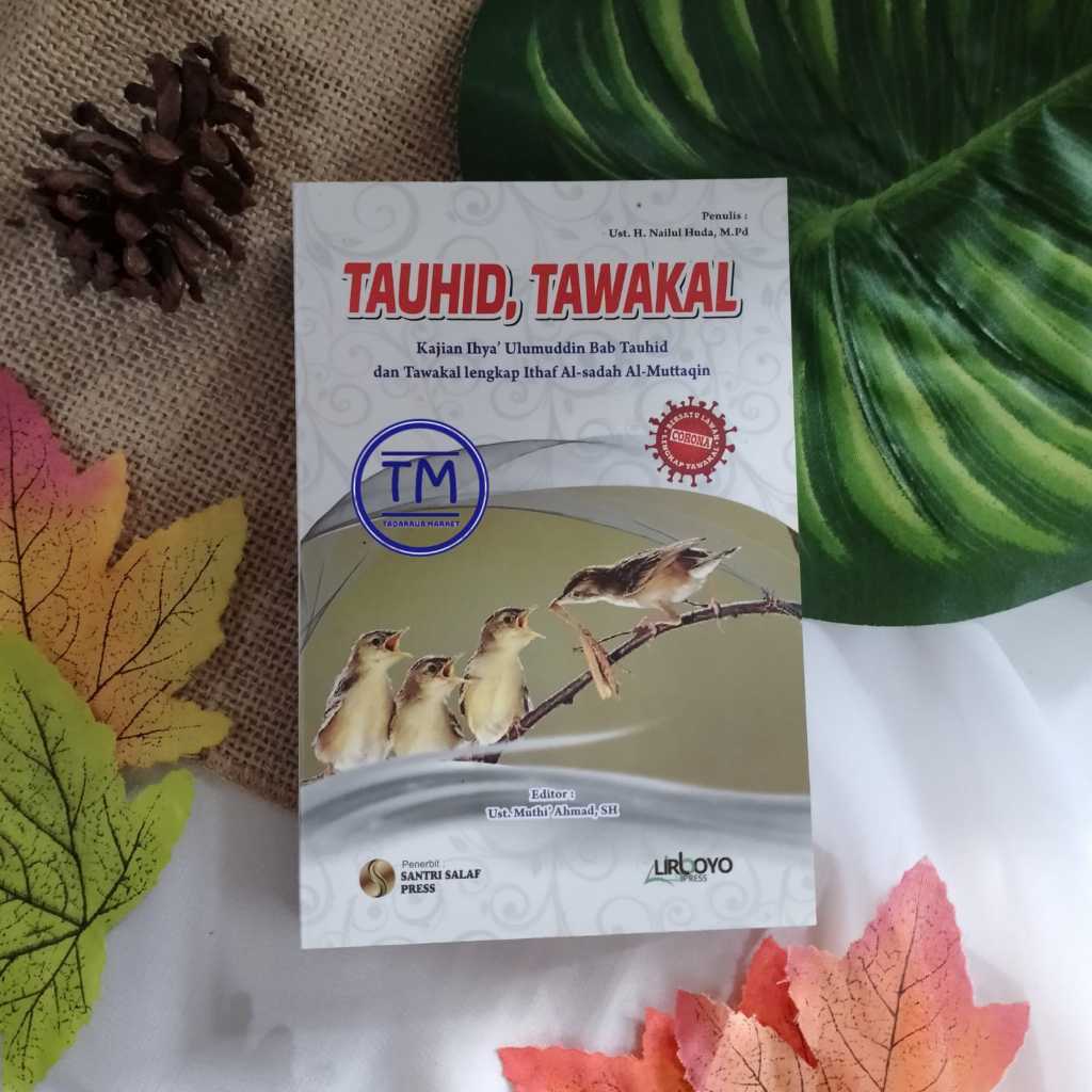 TAUHID, TAWAKAL Tauhid & Tawakkal Ihya Ulumuddin bab Tauhid - Lirboyo Press