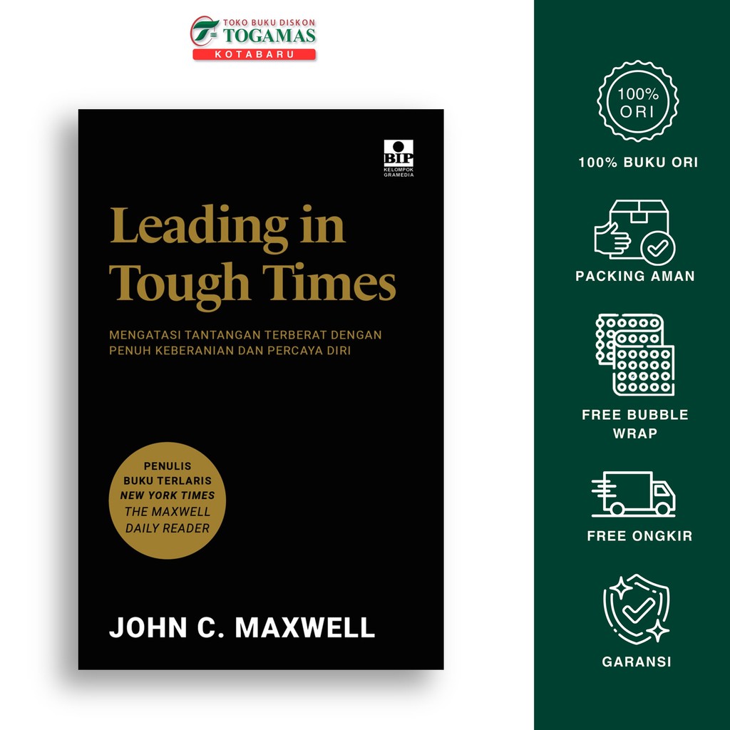 Leading In Tough Times - John C Maxwell - Bhuana Ilmu Populer Gramedia