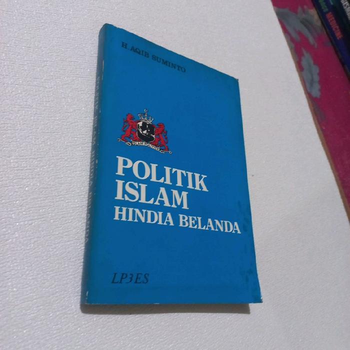 Buku Politik Islam Hindia Belanda H Aqib Suminto original