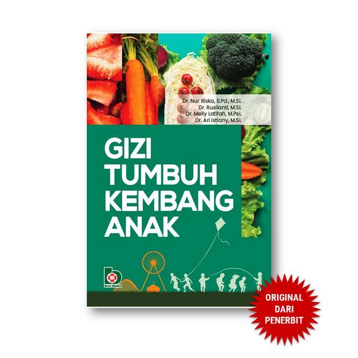 AMS 10 BUKU PERTI TAHUN 2024 Gizi Tumbuh Kembang Anak  Dr. Nur Riska S.Pd., M.Si.  BUMI AKSARA ORIGI