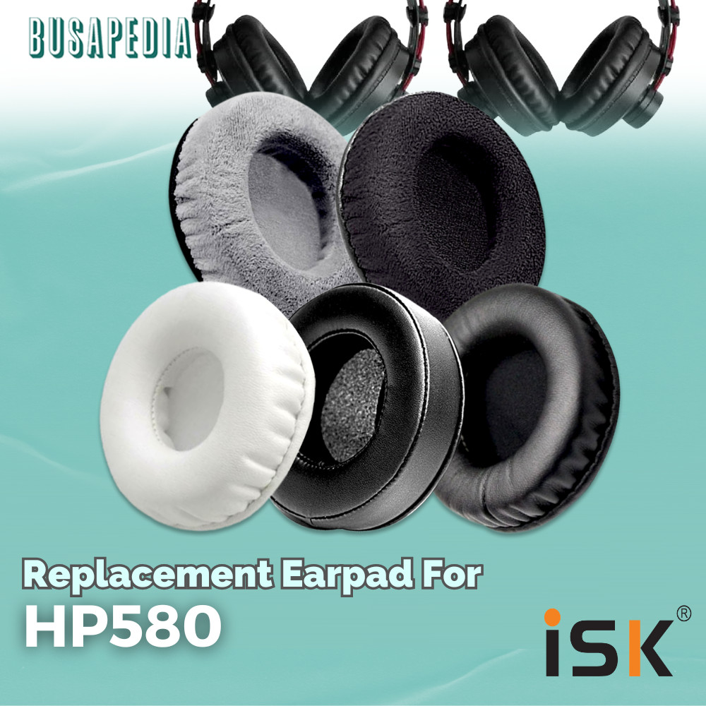 Earpad Earcup Ear Cushion ISK HP580 HP 580 HP-580 Busa Bantalan Foam
