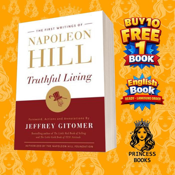 Truthful Living - The First Writings of Napoleon Hill Napoleon Hill, J
