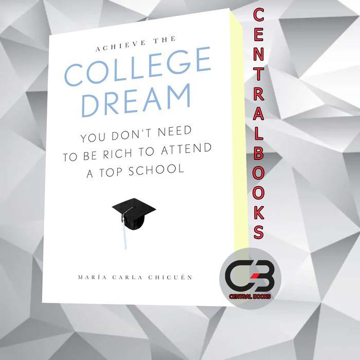 Achieve the College Dream: You Don't Need to Be Rich to Maria Carla Chicuen