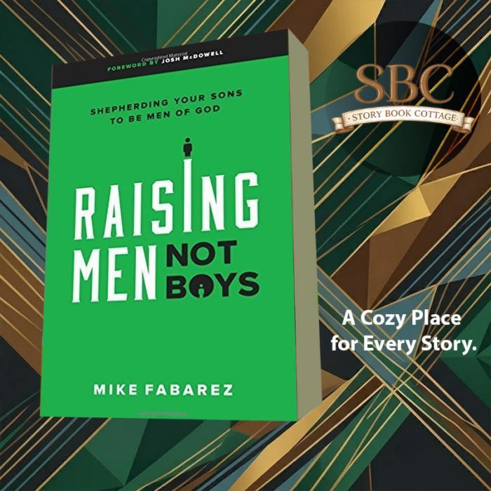 Raising men, not boys: shepherding your sons to be men of God
