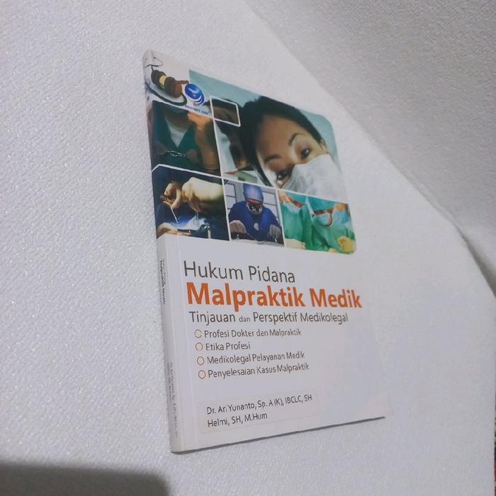 Buku Hukum Pidana Malpraktik Medik Tinjauan dan Perspektif Medikolegal oleh Dr Ar Yunanto Sp A KJ BL
