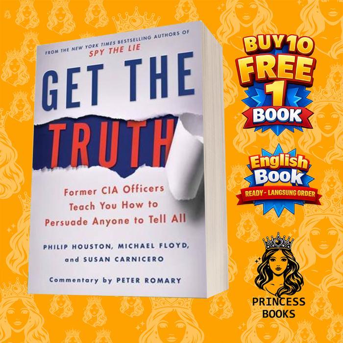 Get the Truth: Former CIA Officers Teach You How to Persuade Anyone to