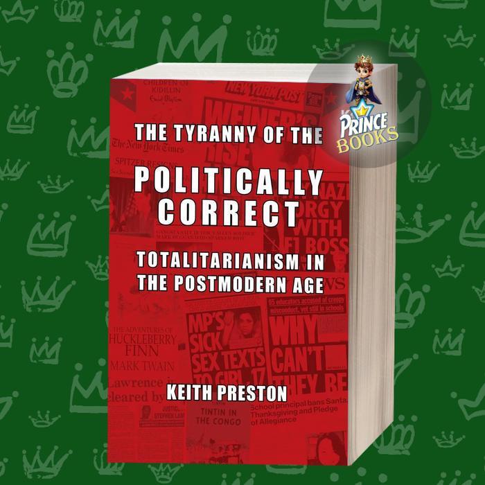 The Tyranny of the Politically Correct: Totalitarianism in the Postmod