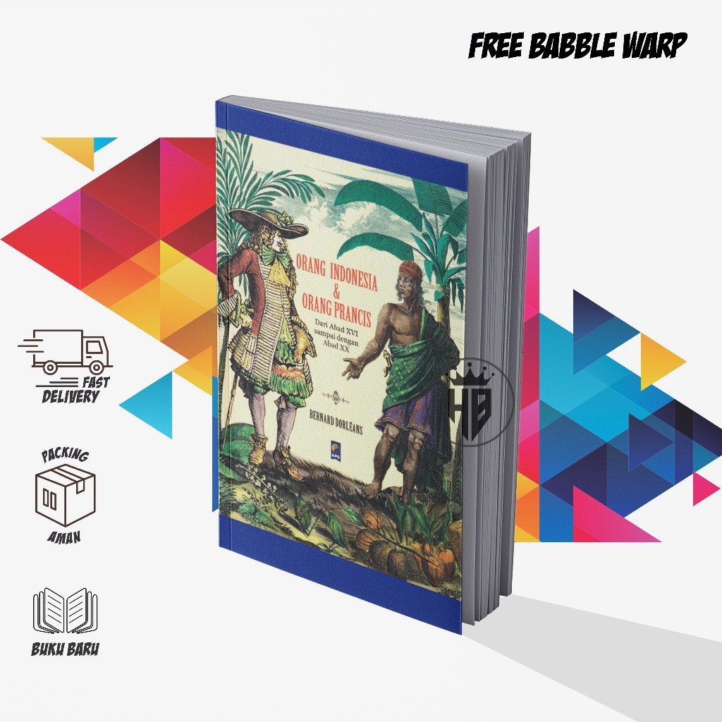 ORANG INDONESIA & ORANG PRANCIS DARI ABAD XVI SAMPAI DENGAN ABAD XX - BERNARD DORLEANS
