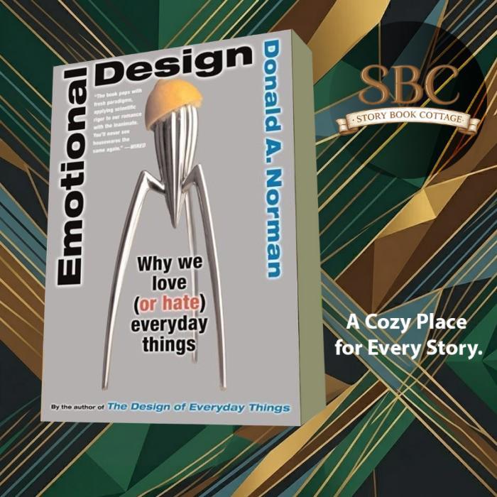 Emotional Design: Why We Love (or Hate) Everyday Things Don Norman