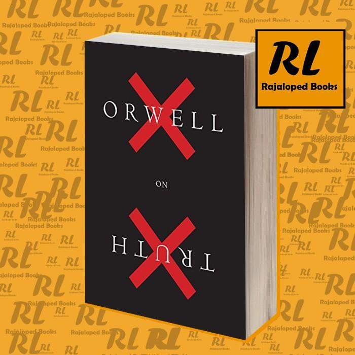 Orwell on Truth George Orwell, Adam Hochschild