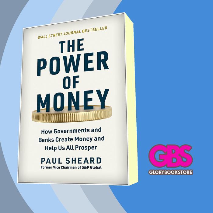 Buku The Power of Money: How Governments and Banks Create Money and Help Us