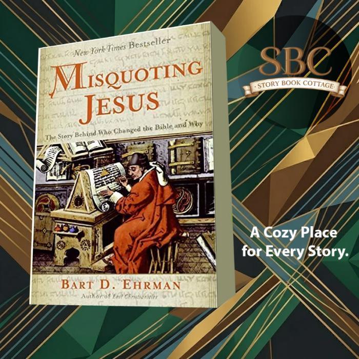 Misquoting Jesus: The Story Behind Who Changed the Bible and Why Bart