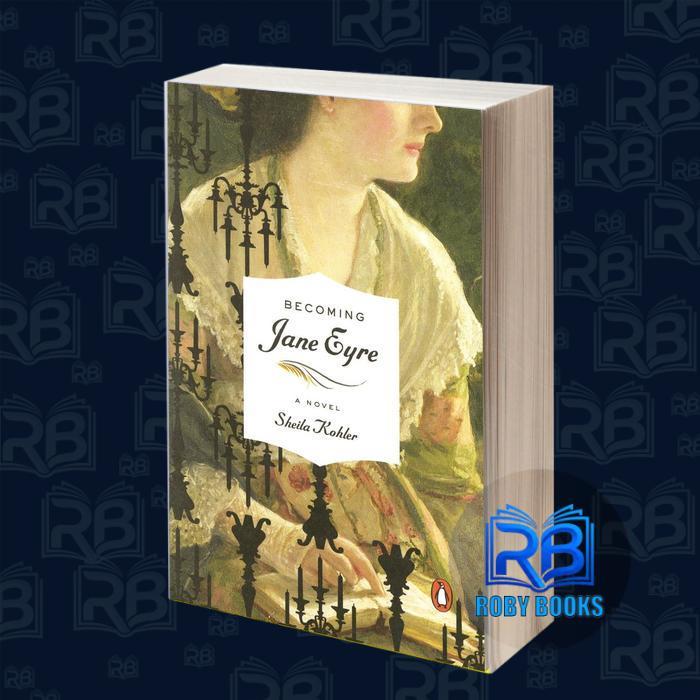 Becoming Jane Eyre: A Novel