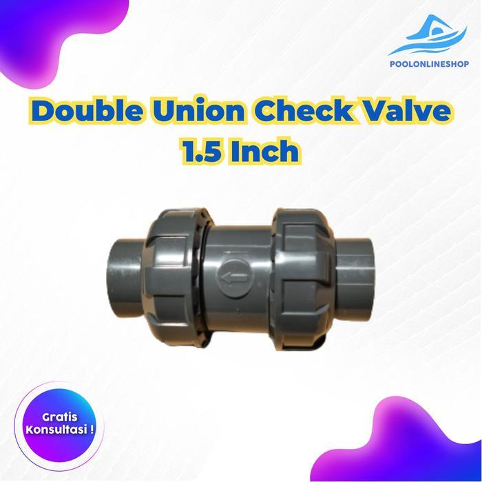 Hot Produk Double Union Check Valve PVC 1.5 Inch / PVC 1.5Inch  Terbaik dan Terlaris