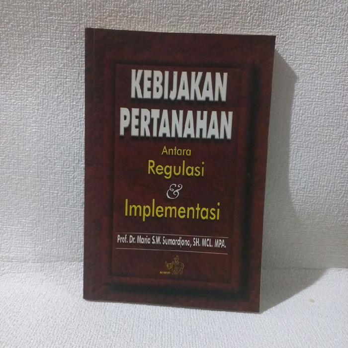 Buku Kebijakan Pertanahan Antara Regulasi & Implementasi Original oleh Prof Dr Maria S W Sumardjono 