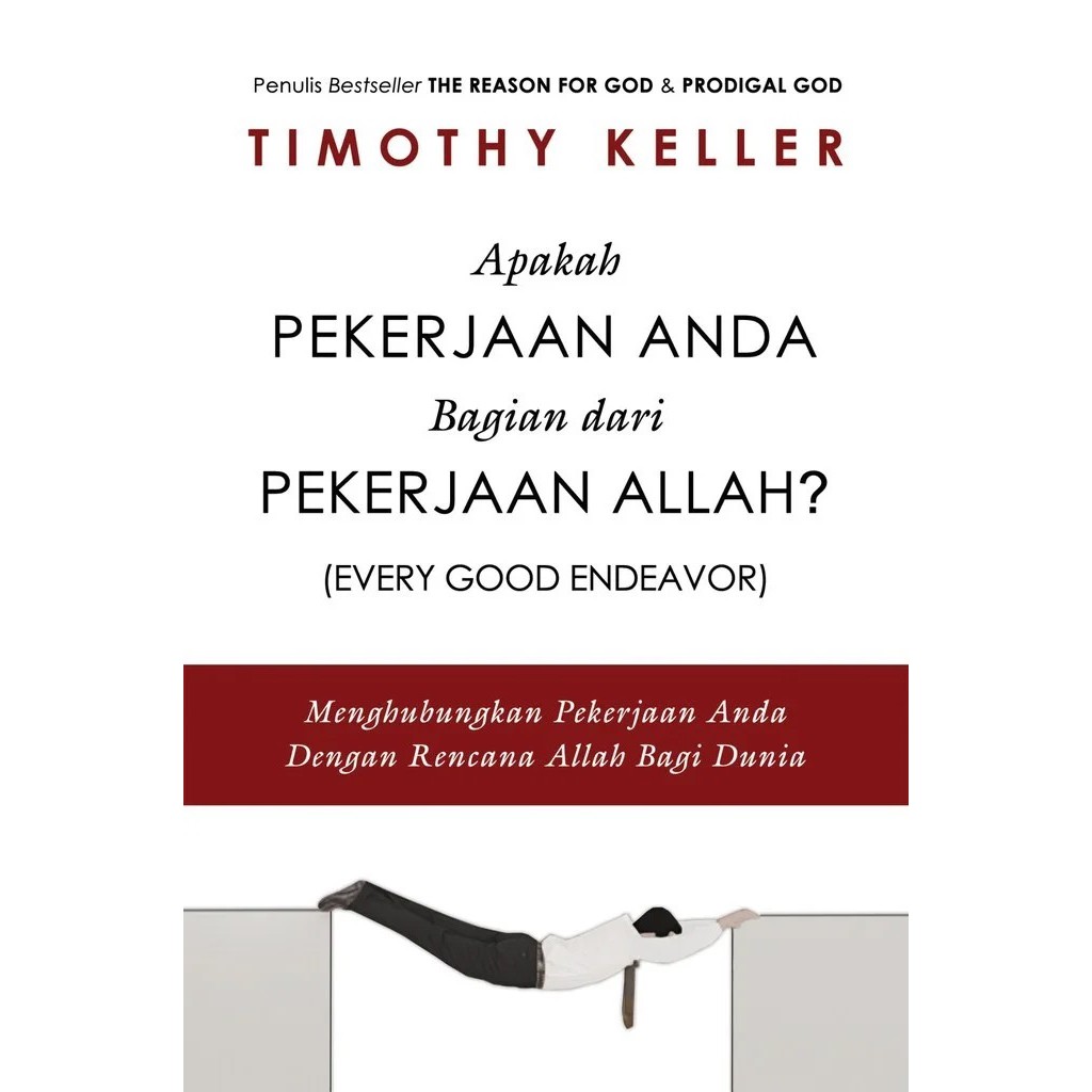 Buku Every good endeavor - Apakah pekerjaan anda bagian dari pekerjaan allah - Timothy Keller