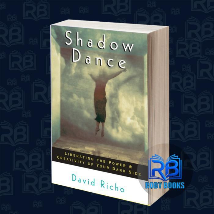 Shadow dance: liberating the power and creativity of your dark side Ri