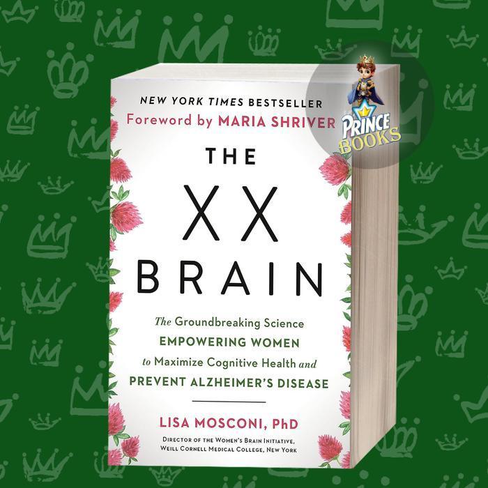 The XX Brain: The Groundbreaking Science Empowering Women to Maximize