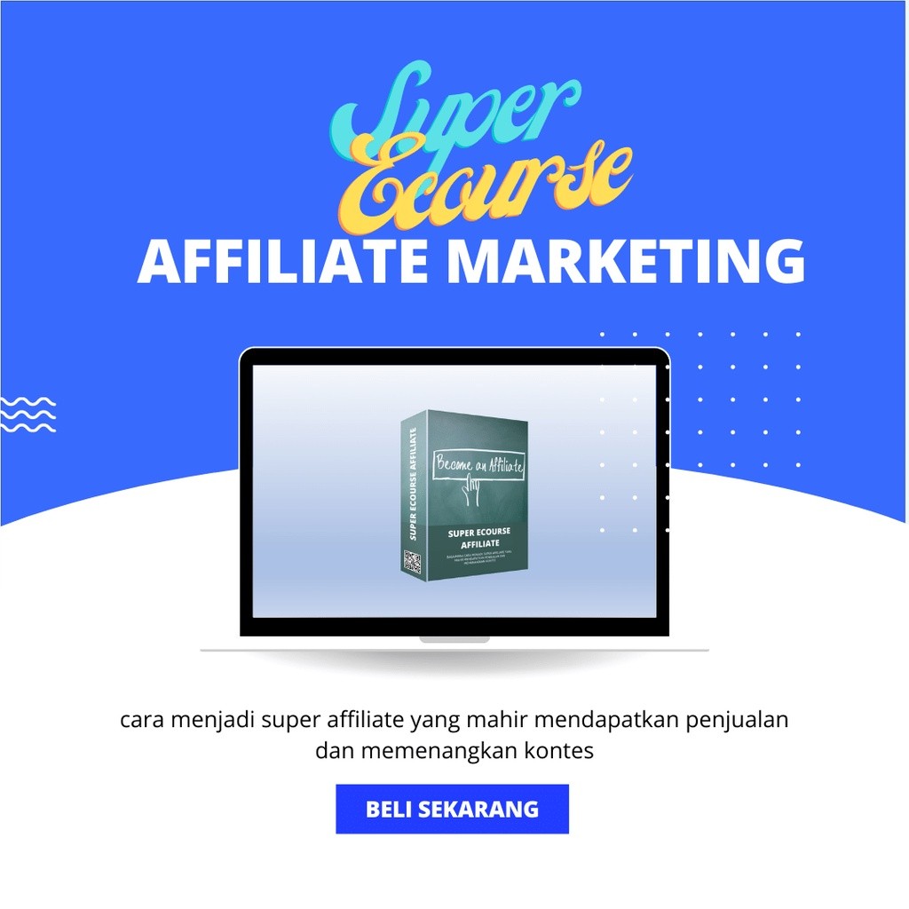 SUPER ECOURSE AFFILIATE  TUTORIAL DIGITAL MARKETING PELUANG USAHA ONLINE INTERNET TOOL BISNIS BONUS 